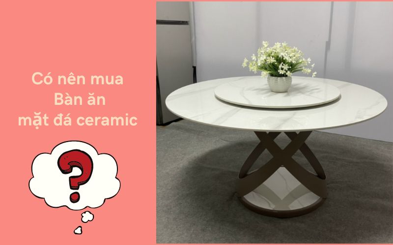 Bàn ăn mặt đá ceramic là gì?