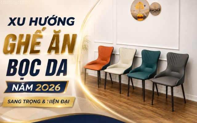 Xu hướng chọn ghế ăn bọc da sang trọng và hiện đại